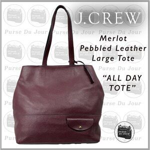 J Crew All Day Tote  Merlot Wine Pebbled Leather Large Tote F5237